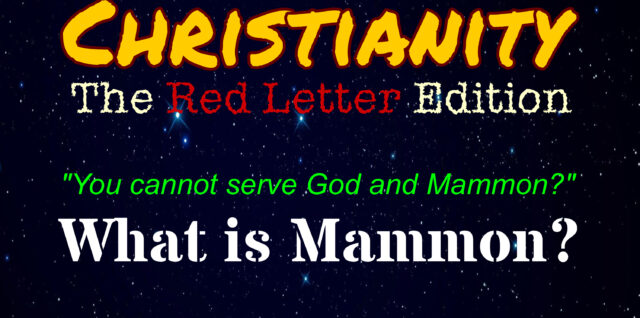 Christianity RLE: E003- You Cannot Serve God And Mammon. What is it?